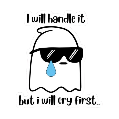 I will cry first Sticker