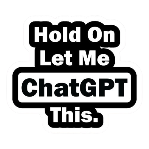 Let me ChatGPT this Sticker