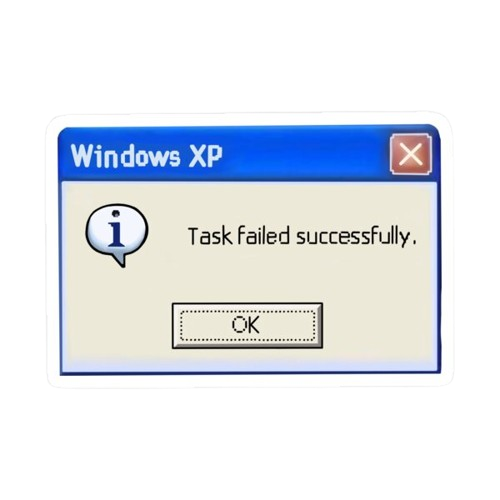 Task Failed Successfully Sticker