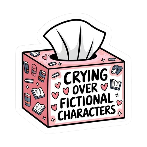 Crying over fictional characters sticker